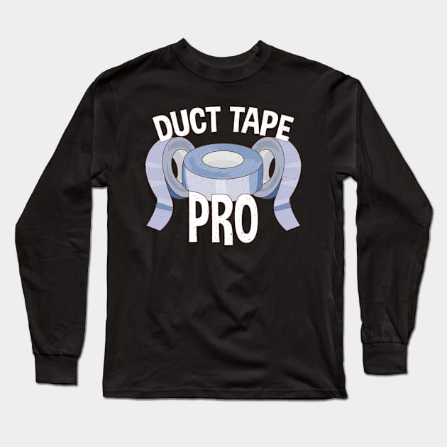 Duct Tape Pro Funny Handyman Long Sleeve T-Shirt by SoCoolDesigns